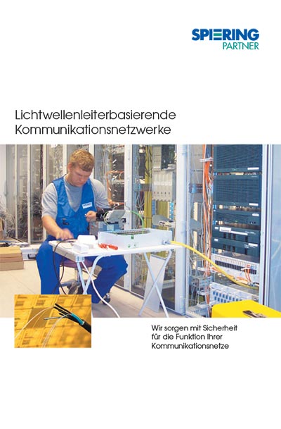 SPIERING PARTNER:. Lichtwellenleiterbasierende Kommunikationsnetzwerke SPIERING PARTNER:. Lichtwellenleiterbasierende Kommunikationsnetzwerke